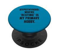 Hypothyroid Resting Hobby Chronic Fatigue Thyroid Warrior PopSockets Adhesive PopGrip