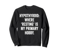 Hypothyroid Resting Hobby Chronic Fatigue Thyroid Warrior Sweatshirt