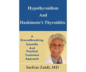 Hypothyroidism And Hashimoto's Thyroiditis: A Groundbreaking, Scientific And Practical Treatment Approach