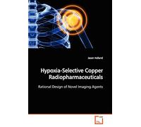 Hypoxia-Selective Copper Radiopharmaceuticals: Rational Design of Novel Imaging Agents
