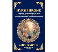 Hypsiphrone: The Ancient Gnostic Vision of the Divine Feminine - Unlocking the Mystical Descent, Secret Revelations, and Hidden Esoteric Wisdom (Large ... Hardcover Edition For Easy Reading) (8)