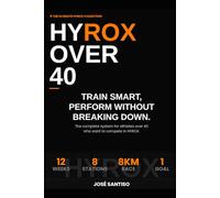 HYROX over 40: Train smart, compete with control, perform without breaking down (The ultimate HYROX collection)
