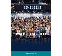 HYROX to Succeed: The Complete HYROX Training Guide for Athletes, Coaches and First-Timers
