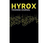 HYROX Training Journal: Complete Workout & Progress Tracker: A Comprehensive Logbook for Tracking Your Strength, Endurance, and Performance on the Path to HYROX Success