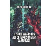 Hyrule Warriors: Age of Imprisonment Game Guide: Learn Every Combat Mechanic, Co