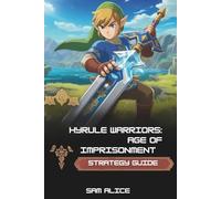 Hyrule Warriors: Age of Imprisonment Strategy Guide