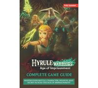 Hyrule Warriors: Age of Imprisonment The Complete Game Guide & Walkthrough (Full