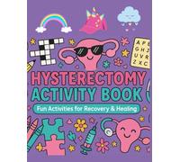 Hysterectomy Activity Book: A Relatable & Entertaining Hysterectomy Recovery Activity Book For Mood Lifting With Coloring Pages & Puzzles