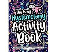 Hysterectomy Activity Book: An After Hysterectomy Gift for Women in Recovery with Fun & Engaging Activities (Word Searches, Crosswords, Coloring Pages, ... and More)