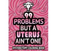 Hysterectomy Coloring Book: A Funny and Stress Relieving Recovery Gift for Hysterectomy patient