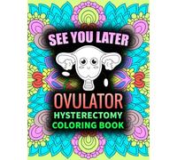 Hysterectomy Coloring Book: After Hysterectomy Recovery Coloring Book For Women