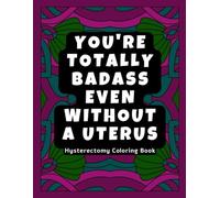 Hysterectomy Coloring Book: Funny Hysterectomy Gift for Women After Surgery