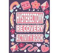 Hysterectomy Recovery Activity Book: Comforting Coloring Pages and Relaxing Puzzles for Women’s Recovery After Uterus Removal