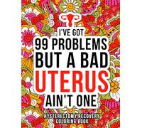 Hysterectomy Recovery Coloring Book: Motivational & Funny After Hysterectomy Surgery Gifts for Recovery and Relaxation