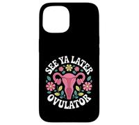 Hysterectomy Recovery Shirt See Ya Later Ovulator Case for iPhone 15
