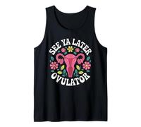 Hysterectomy Recovery Shirt See Ya Later Ovulator Tank Top