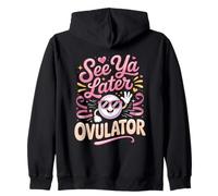 Hysterectomy See Ya Later Ovulator Humor Zip Hoodie