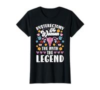 Hysterectomy The Woman The Myth The Legend Surgery T-Shirt