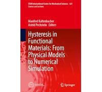 Hysteresis in Functional Materials: From Physical Models to Numerical Simulation (CISM International Centre for Mechanical Sciences, 621)