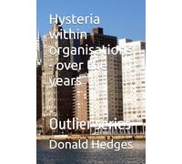Hysteria within organisations - over the years: Outlier series: 7