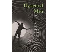Hysterical Men: The Hidden History of Male Nervous Illness