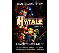 HYTALE 2026 COMPLETE GAME GUIDE: Full Walkthrough, All Main & Side Quests, Exploration Tips, Secrets & Easy Progression