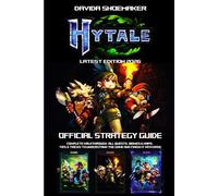 HYTALE 2026 OFFICIAL GAME GUIDE: Complete Walkthrough, All Quests, Biomes & Maps, Tips & Tricks to Understand the Game and Finish It with Ease
