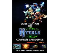 HYTALE (2026) THE ULTIMATE COMPLETE STRATEGY GUIDE: Full Walkthrough, All Quests & Missions, Biomes & Terrain, Pro Tips & Tricks for Easy Completion