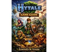 Hytale Game Guide: Survive, Build, Conquer, Create: The Definitive Early Access Blueprint for Hytale’s Infinite World