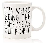 HZIZI It’s Weird Being The Same Age As Old People Mug - Funny Sarcastic Gag Gifts for Old People Senior Citizen Elderly Grandma Grandpa Mom Dad Aunt Old Friends Birthday Gifts White 11oz Coffee Mug