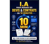 I.A POUR RÉDIGER TES DEVIS & CONTRATS EN 10 MINUTES: Guide pour le TPE, artisans et indépendants (Mini-guides pratiques pour TPE & indépendants)