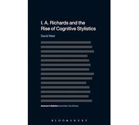 I. A. Richards and the Rise of Cognitive Stylistics (Advances in Stylistics)