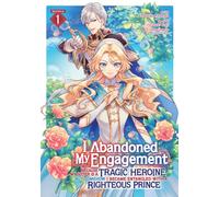 I Abandoned My Engagement Because My Sister is a Tragic Heroine, but Somehow I Became Entangled with a Righteous Prince (Manga) Vol. 1