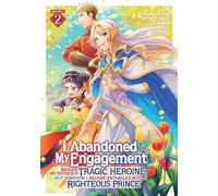 I Abandoned My Engagement Because My Sister is a Tragic Heroine, but Somehow I Became Entangled with a Righteous Prince (Manga) Vol. 2