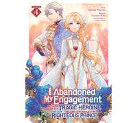 I Abandoned My Engagement Because My Sister is a Tragic Heroine, but Somehow I Became Entangled with a Righteous Prince (Manga) Vol. 4