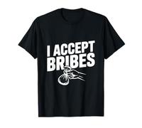 I Accept Bribes Humorous Sarcastic Funny Saying T-Shirt