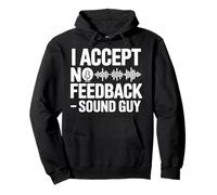 I Accept No Feedback Sound Guy Shirt Funny Sound Engineer Pullover Hoodie