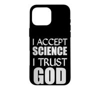 I Accept Science I Trust God Christian Believer Religious Case for iPhone 16 Pro Max