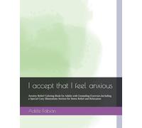 I accept that I feel anxious: Anxiety Relief Coloring Book for Adults with Grounding Exercises.Including a Special Cozy Illustrations Section for ... and Relaxation (Anxiety Coloring Workbook)