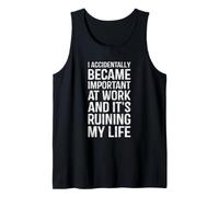 I Accidentally Became Important At Work Funny Coworker Tank Top