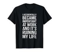 I Accidentally Became Important At Work Funny Coworker Value Graphic T-Shirt, Men, Black, M