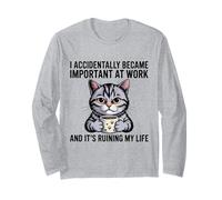 I Accidentally Became Important At Work Funny Long Sleeve T-Shirt