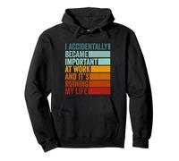I Accidentally Became Important at Work Funny Office Joke Pullover Hoodie