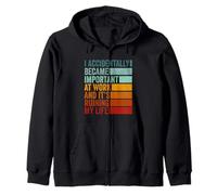 I Accidentally Became Important at Work Funny Office Joke Zip Hoodie