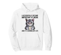 I Accidentally Became Important At Work Funny Pullover Hoodie