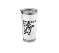 I Accidentally Became Important at Work! Funny Work Humor Stainless Steel Insulated Tumbler