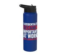 I Accidentally Became Important At Work It's Ruining My Life Stainless Steel Insulated Water Bottle