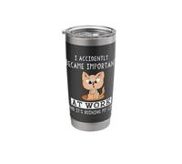 I Accidentally Became Important At Work Joke Stainless Steel Insulated Tumbler