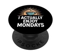 I Actually Enjoy Mondays Positive Workday Coffee Lover PopSockets Adhesive PopGrip