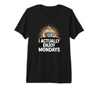 I Actually Enjoy Mondays Positive Workday Coffee Lover Premium T-Shirt